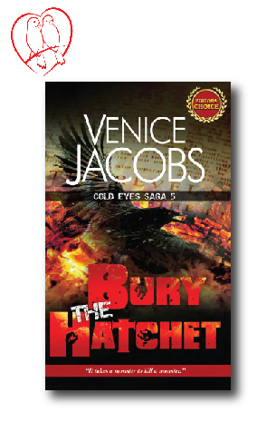 Cold Eyes Saga 5 - Bury The Hatchet by Venice Jacobs